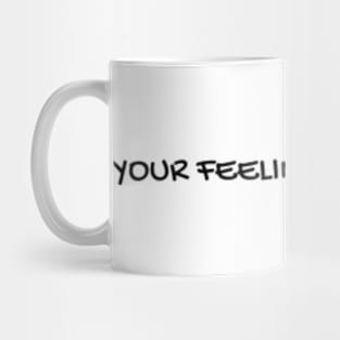 Your Feelings Are Valid Mug